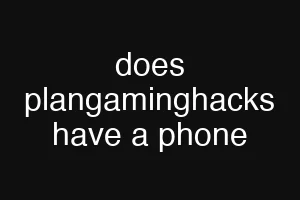 does plangaminghacks have a phone