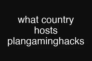 what country hosts plangaminghacks