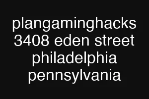 plangaminghacks 3408 eden street philadelphia pennsylvania